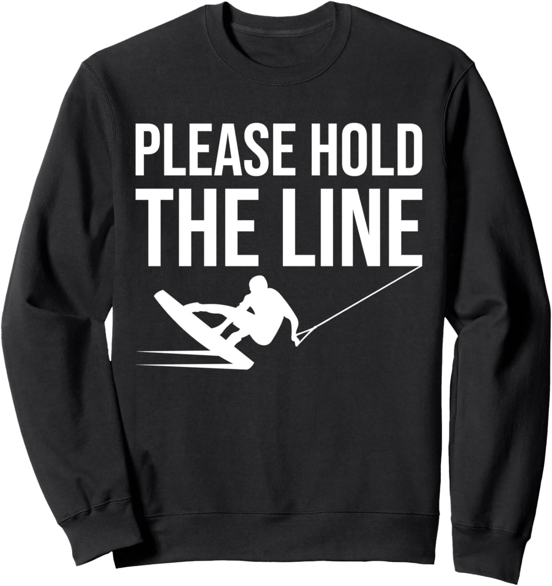 Please hold the line Wakeboard Wakeboarding Wakeboarder Sweatshirt