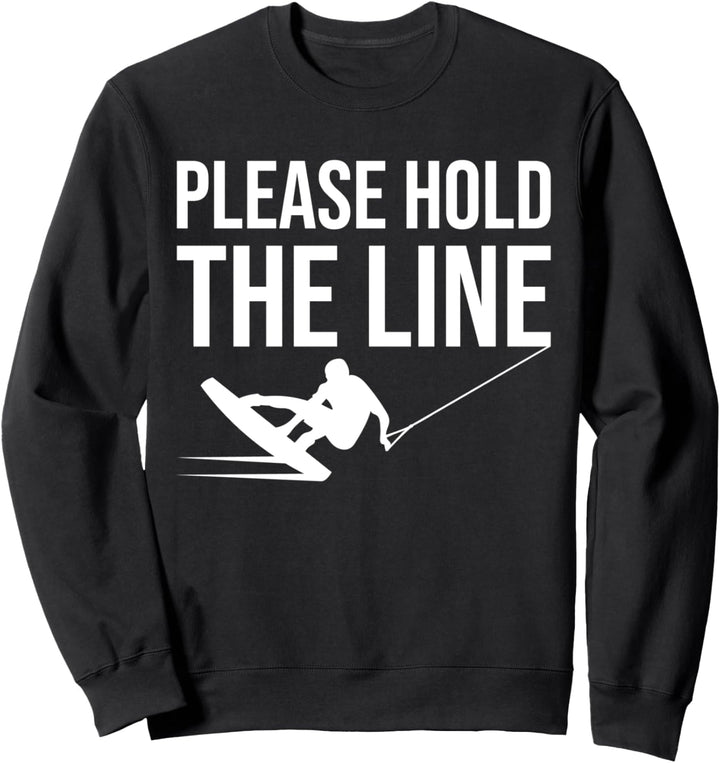 Please hold the line Wakeboard Wakeboarding Wakeboarder Sweatshirt