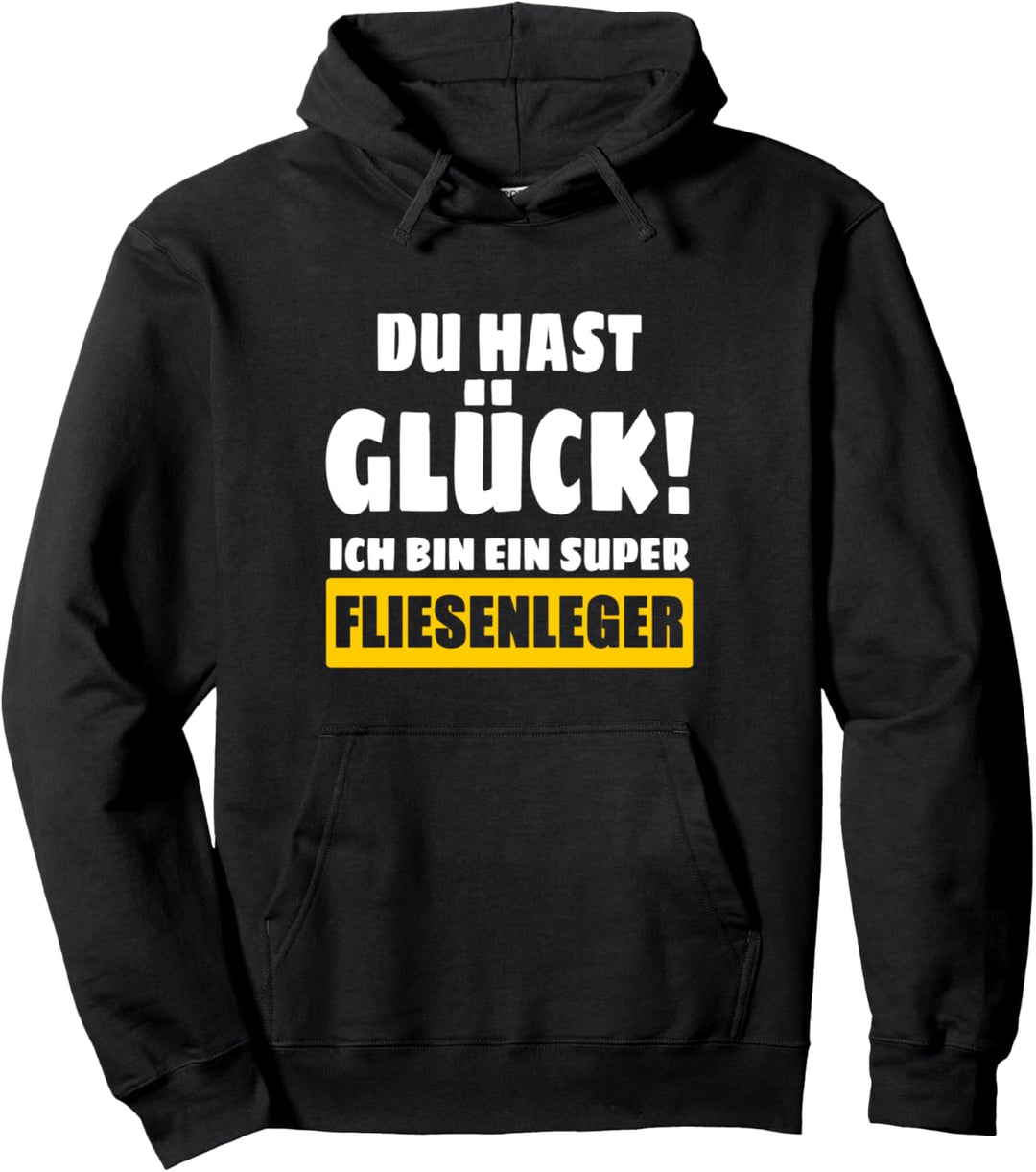 Du Hast Glück! Ich Bin Ein Super Fliesenleger Pullover Hoodie