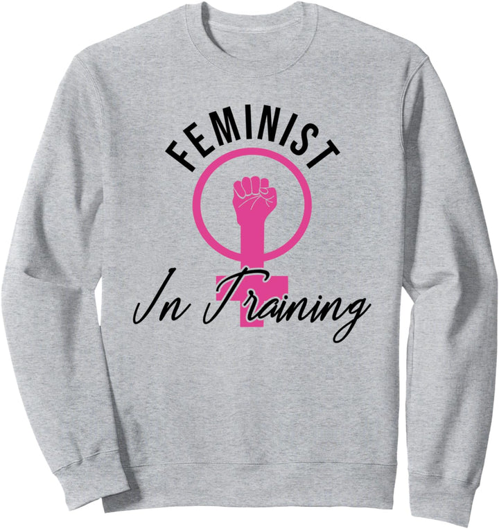 Feminist In Training - Frauen Rechte & Befreiung Feminismus Sweatshirt
