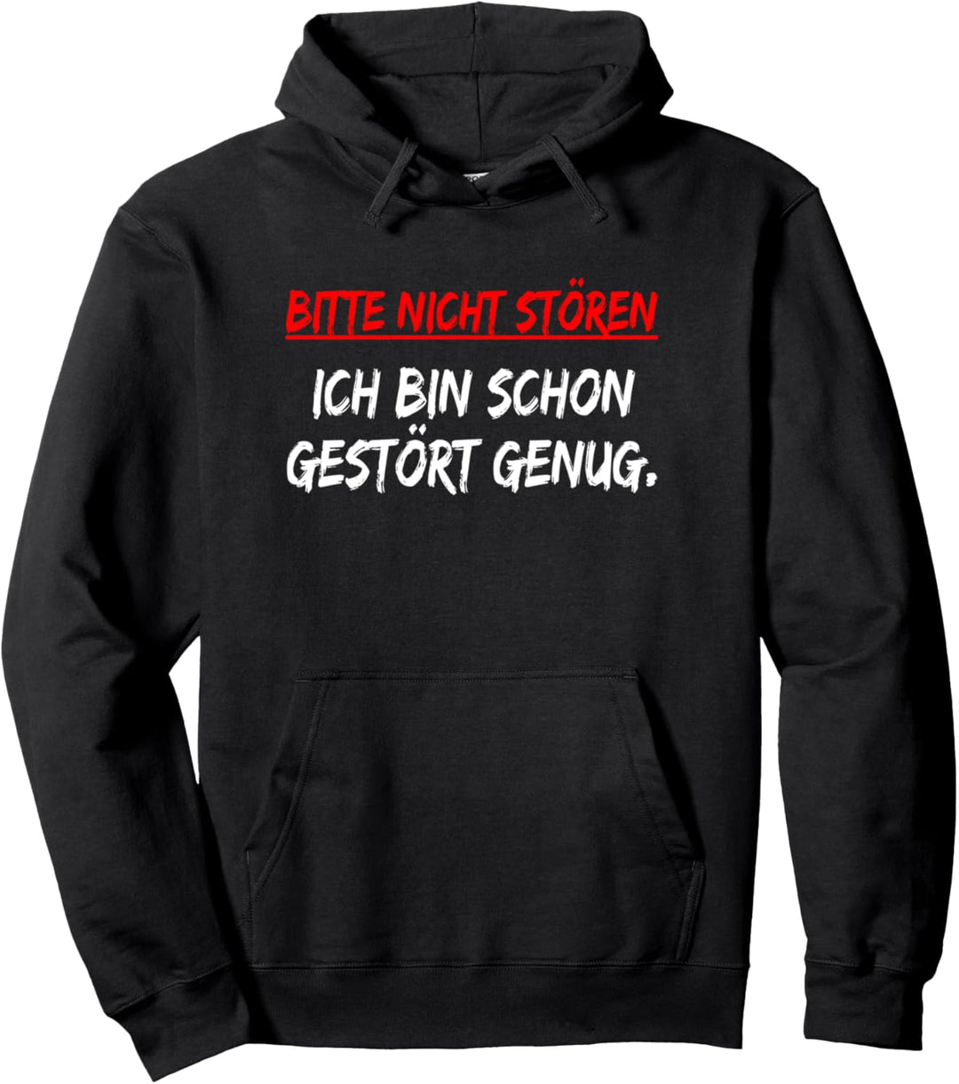 bitte nicht stören ich bin schon gestört genug Pullover Hoodie