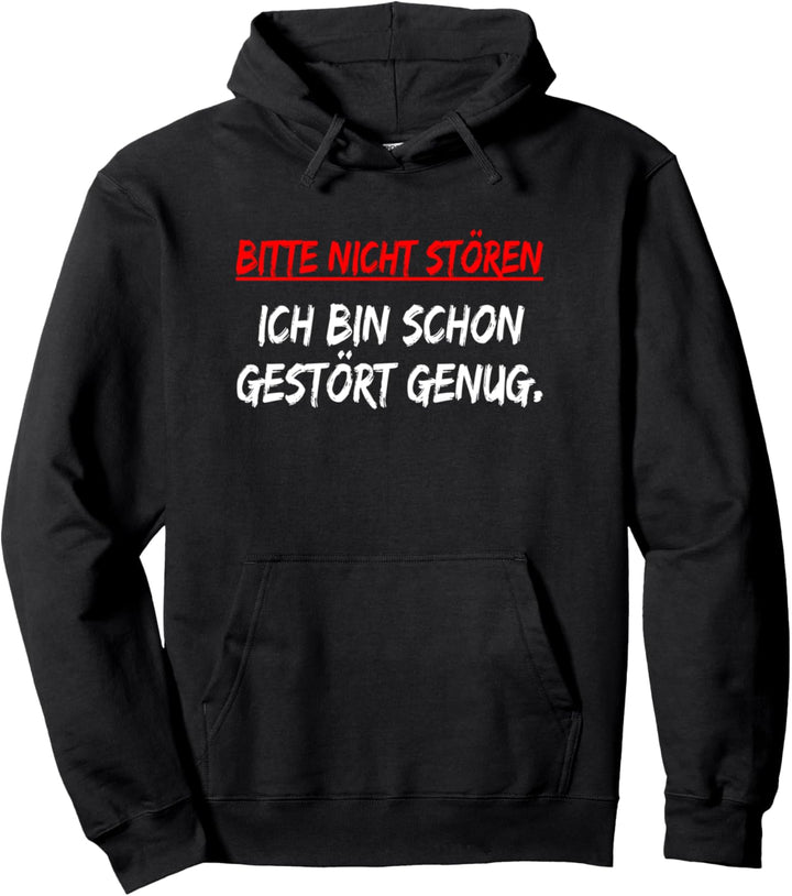 bitte nicht stören ich bin schon gestört genug Pullover Hoodie