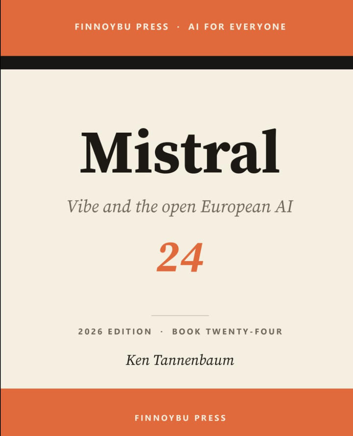 Mistral: The Complete Guide: Europe’s Flagship AI (AI for Everyone, Band 24), Taschenbuch