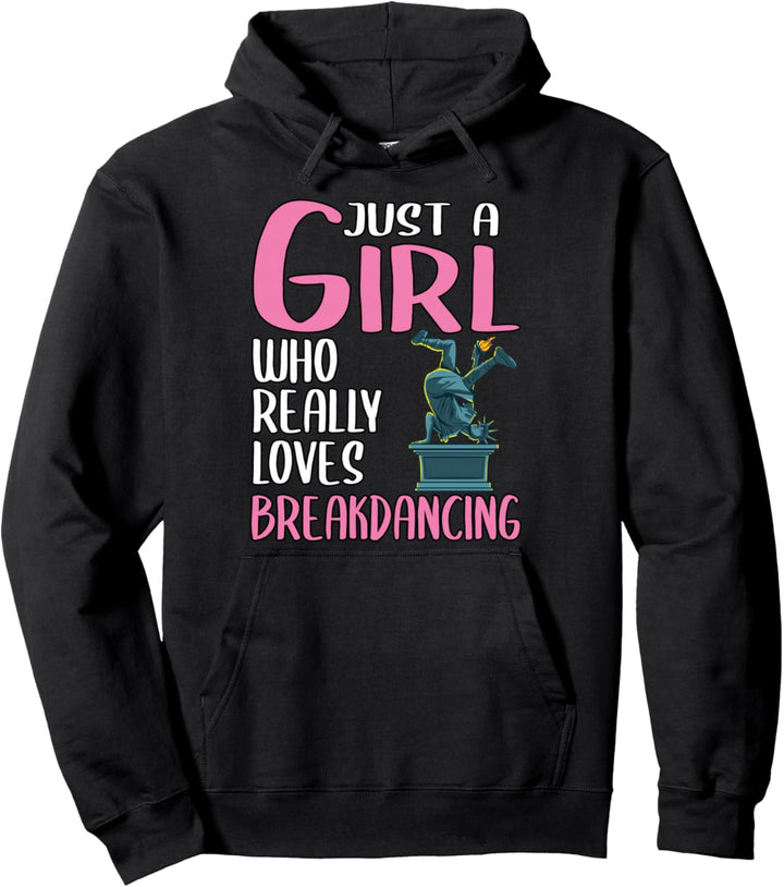 Damen Just A Girl Breakdance Geschenk Breakdance Pullover Hoodie