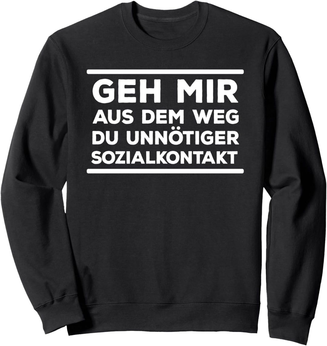 "Geh Mir Aus Dem Weg Du Unnötiger Sozialkontakt" Lustiges Sweatshirt