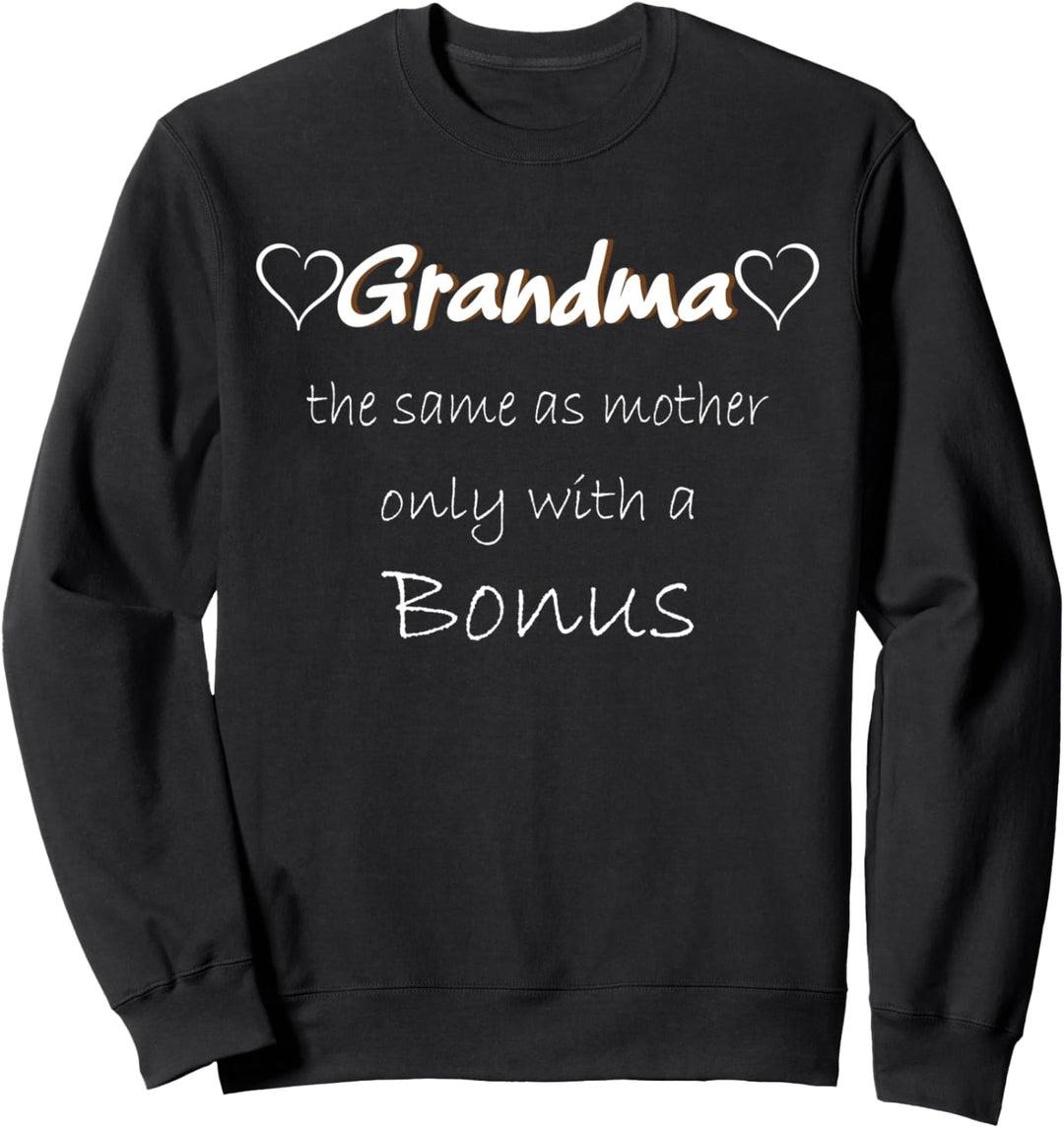 Grossmutter ist wie eine Mutter mit Bonus, Oma Spruch Sweatshirt
