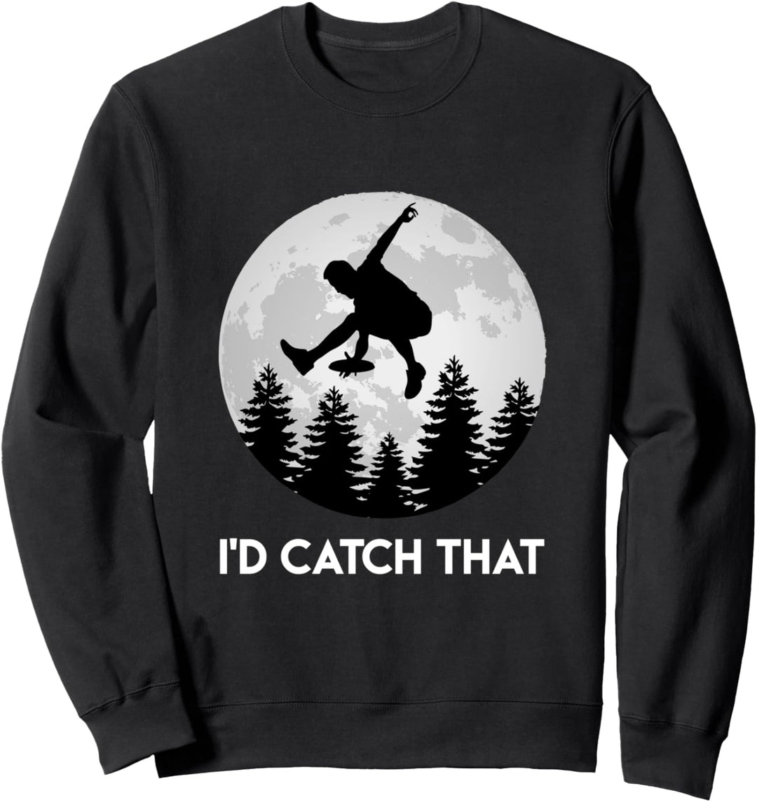 Disc Golf Spruch Id catch that Ultimate Frisbee Sweatshirt