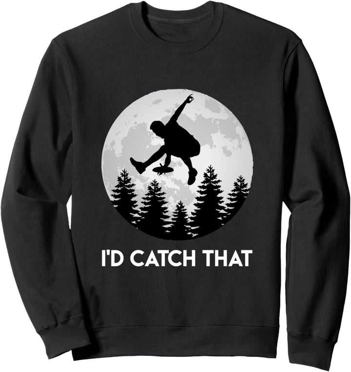 Disc Golf Spruch Id catch that Ultimate Frisbee Sweatshirt