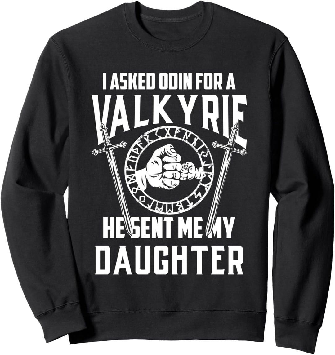 Ich fragte Odin für eine Walküre Wikinger Vater von Mädchen Sweatshirt