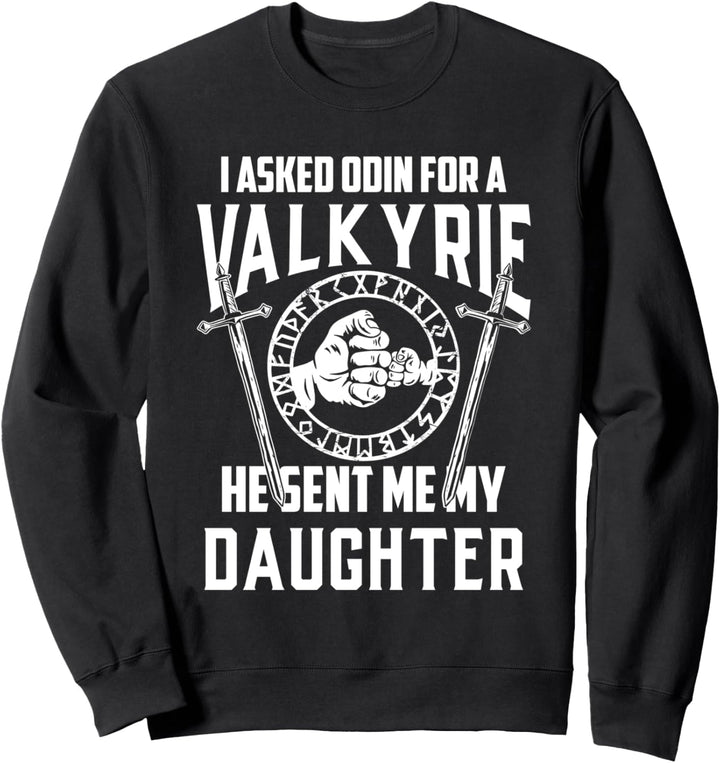 Ich fragte Odin für eine Walküre Wikinger Vater von Mädchen Sweatshirt