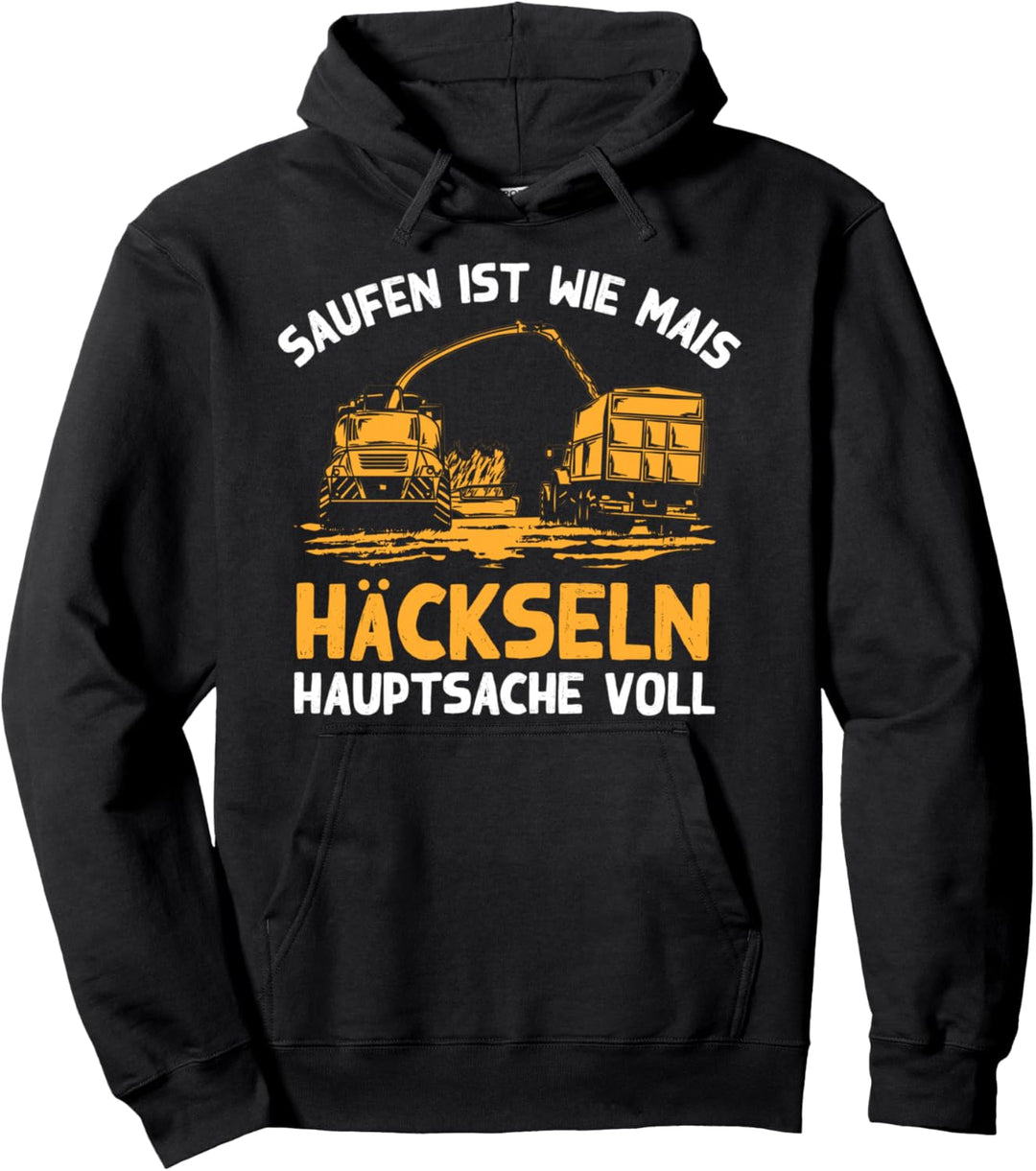 Saufen Ist Wie Mais Häckseln Hauptsache Voll Pullover Hoodie