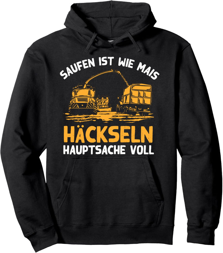Bauer - Saufen Ist Wie Mais Häckseln Hauptsache Voll Pullover Hoodie