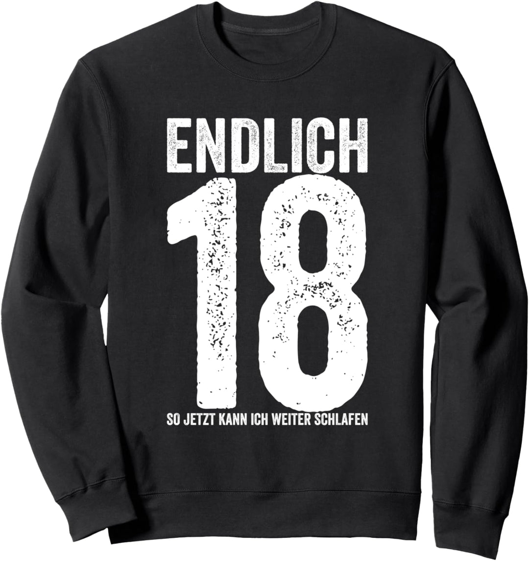 Endlich 18 So Jetzt Kann Ich Weiter Schlafen Sweatshirt