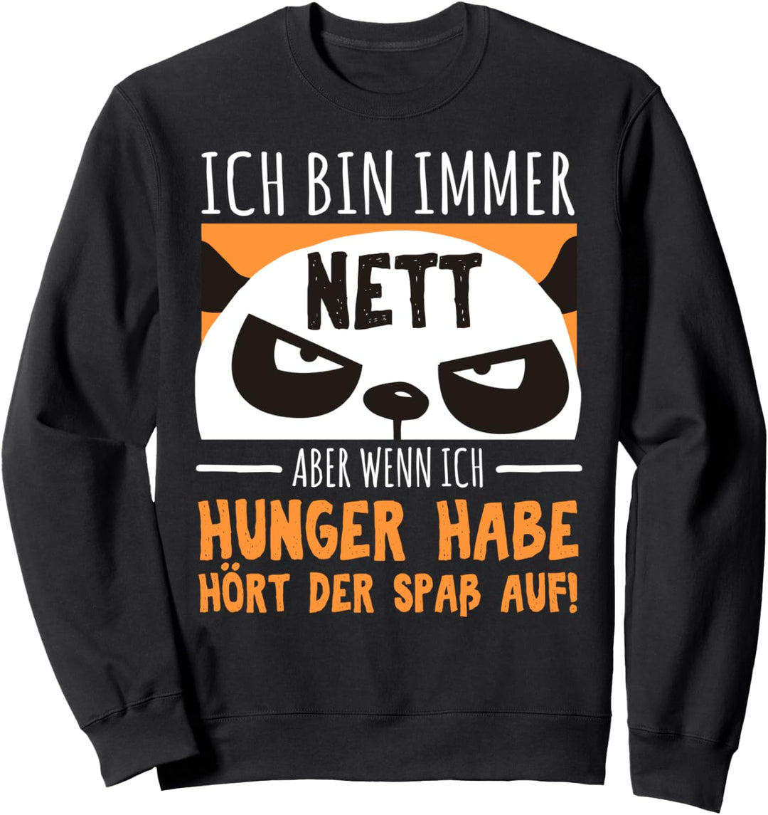Ich bin immer nett wenn ich hunger habe hört der Spass auf Sweatshirt