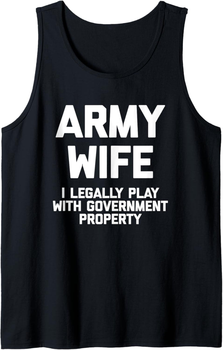 Ehefrau der Armee: Ich spiele legal mit Regierungseigentum - Lustig Tank Top
