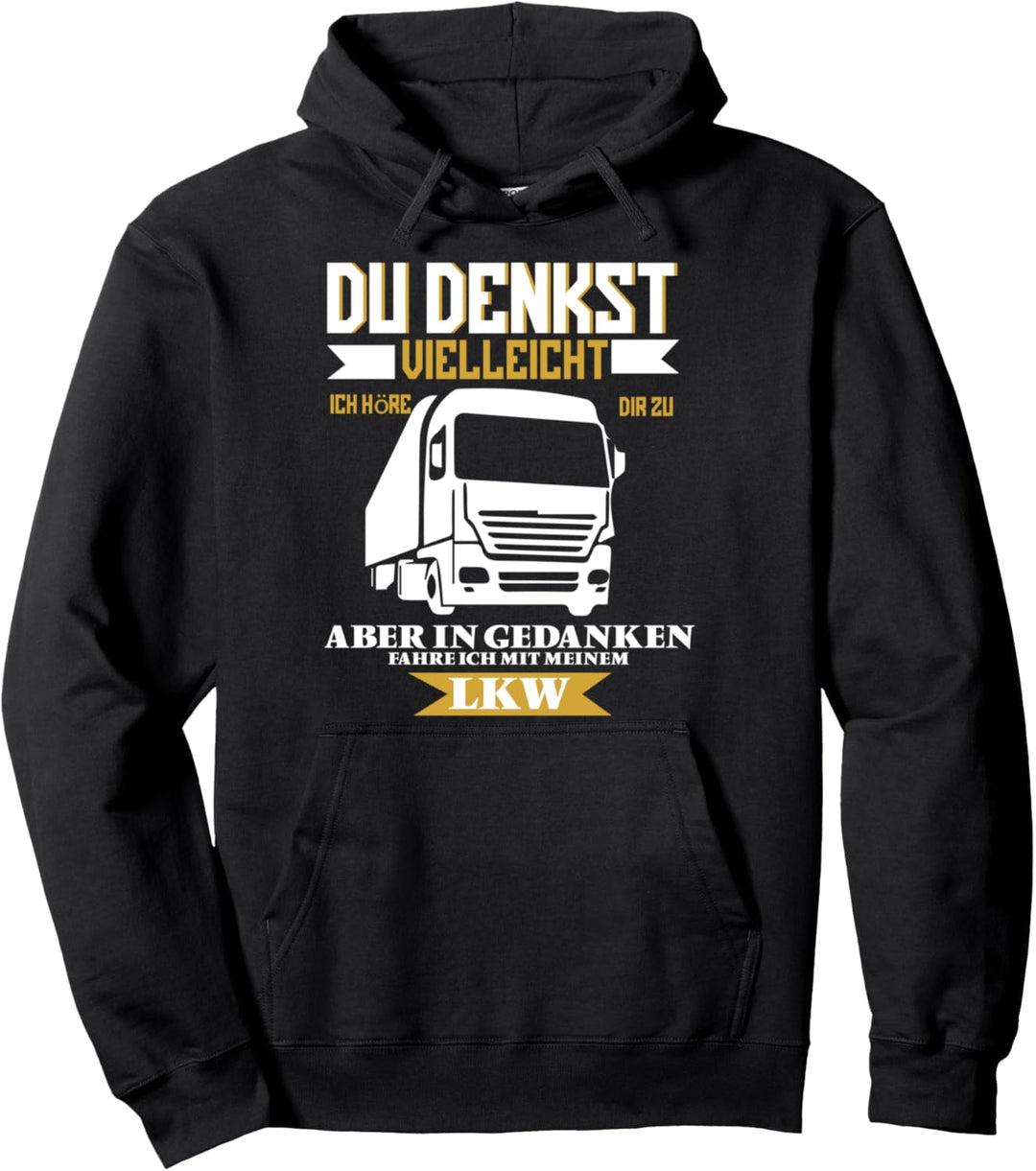 Du Denkst Vielleicht Ich Höre Dir Zu stolzer LKW-Fahrer Papa Pullover Hoodie