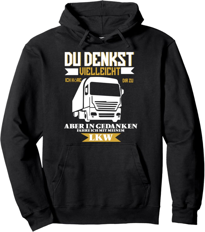 Du Denkst Vielleicht Ich Höre Dir Zu stolzer LKW-Fahrer Papa Pullover Hoodie