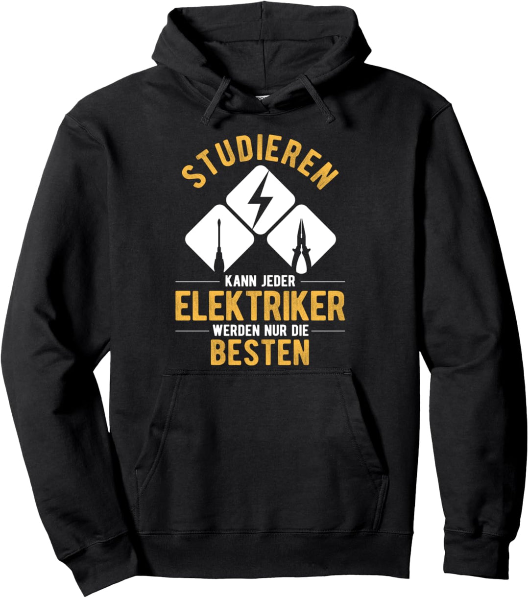 Studieren kann Jeder - Elektriker werden nur die Besten Pullover Hoodie