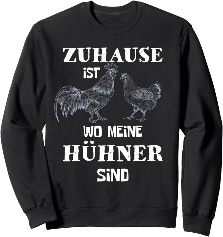 Zuhause Ist Wo Meine Hühner Sind Hahn Huhn Geflügel Spruch Sweatshirt