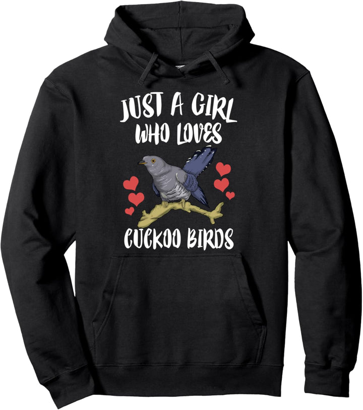 Just A Girl Who Loves Cuckoo Birds Birding Pullover Hoodie