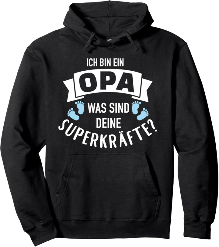 Ich bin ein Opa was sind Deine Superkräfte Pullover Hoodie