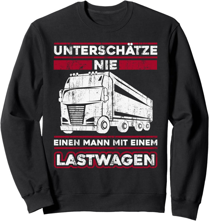 LKW Fahrer Lastwagenfahrer Lastwagen - Fernfahrer Trucker Sweatshirt