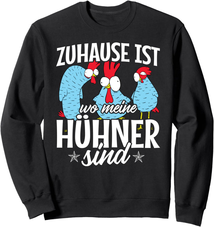 Zuhause ist wo meine Hühner sind Landwirt Bauer Sweatshirt