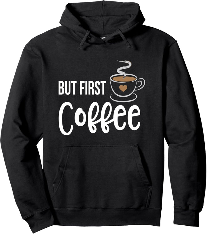 Aber First Coffee Lover Gift Saying Quotes Statement Pullover Hoodie