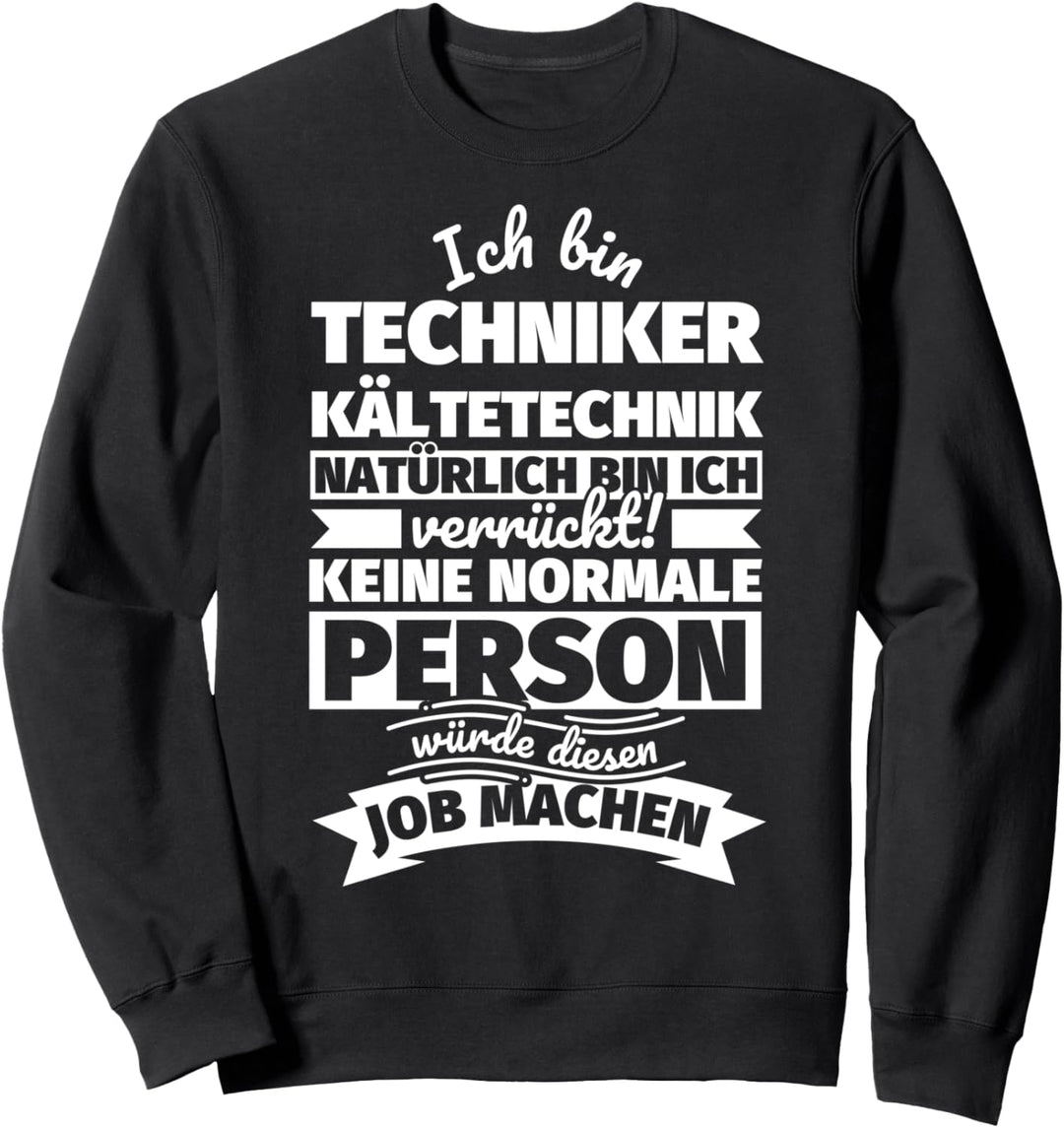 Techniker Kältetechnik lustiger Spruch Sweatshirt