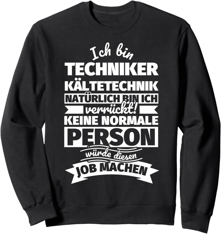 Techniker Kältetechnik lustiger Spruch Sweatshirt