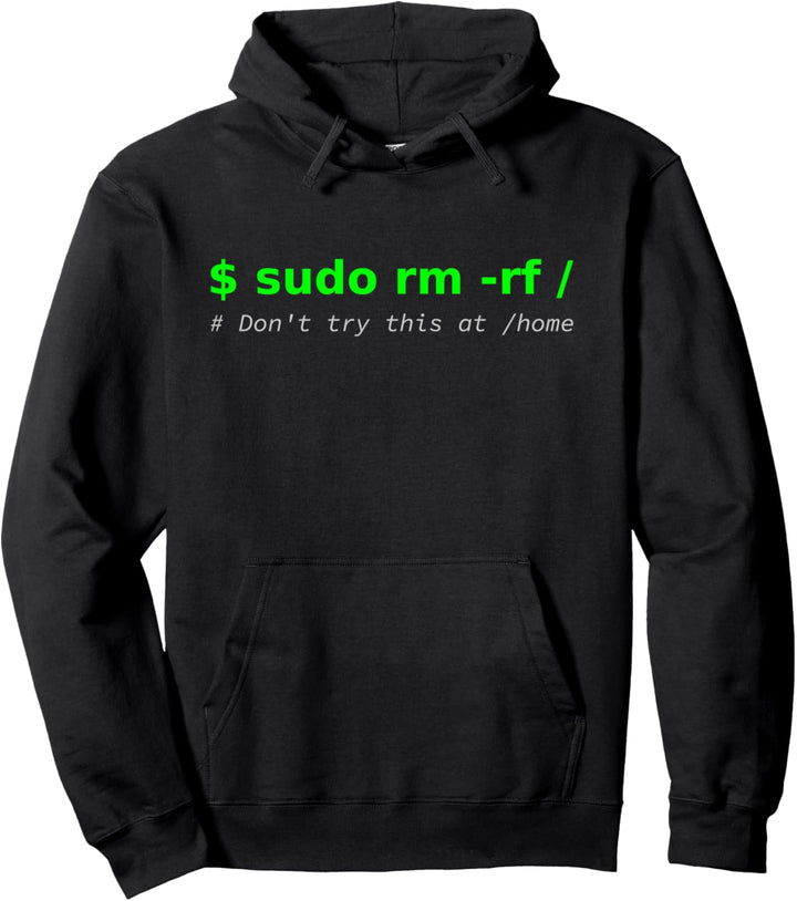 "$ sudo rm -rf / Don't try this at /home" lustiges IT Linux Pullover Hoodie