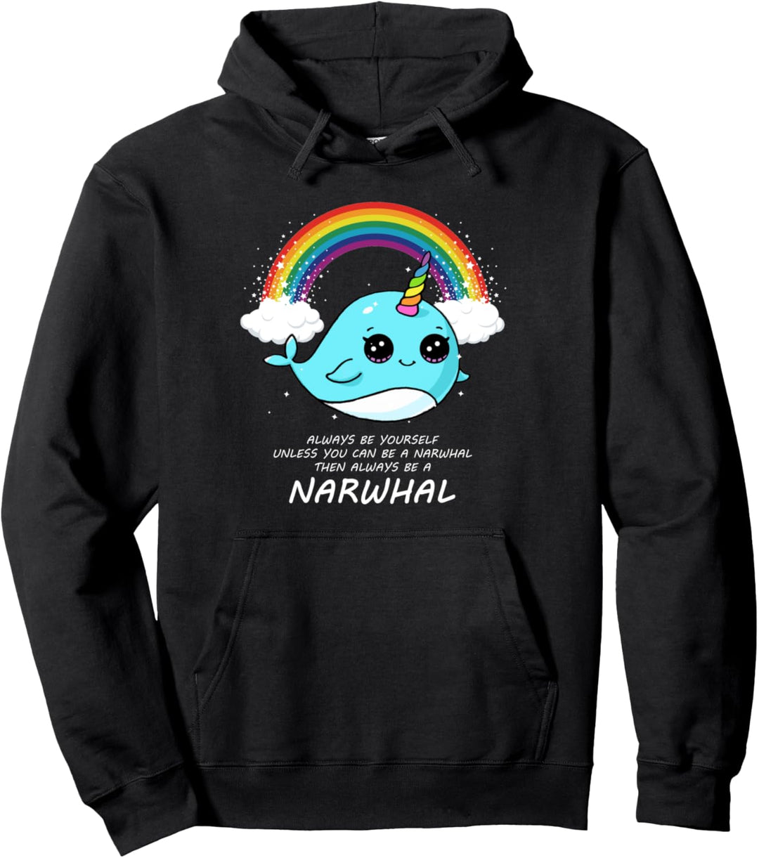 Always Be Yourself Unless You Can Be A Narwhal Süss Narwal Pullover Hoodie