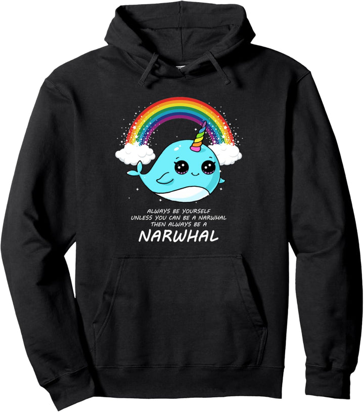 Always Be Yourself Unless You Can Be A Narwhal Süss Narwal Pullover Hoodie
