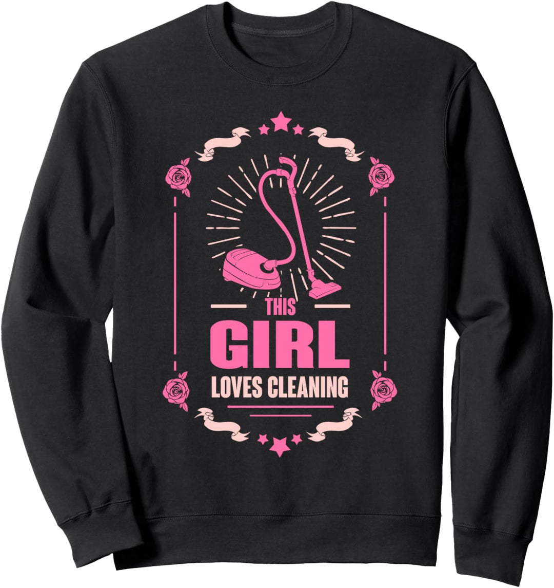 This girl loves cleaning Reinigungskraft Putzfrau Geschenke Sweatshirt
