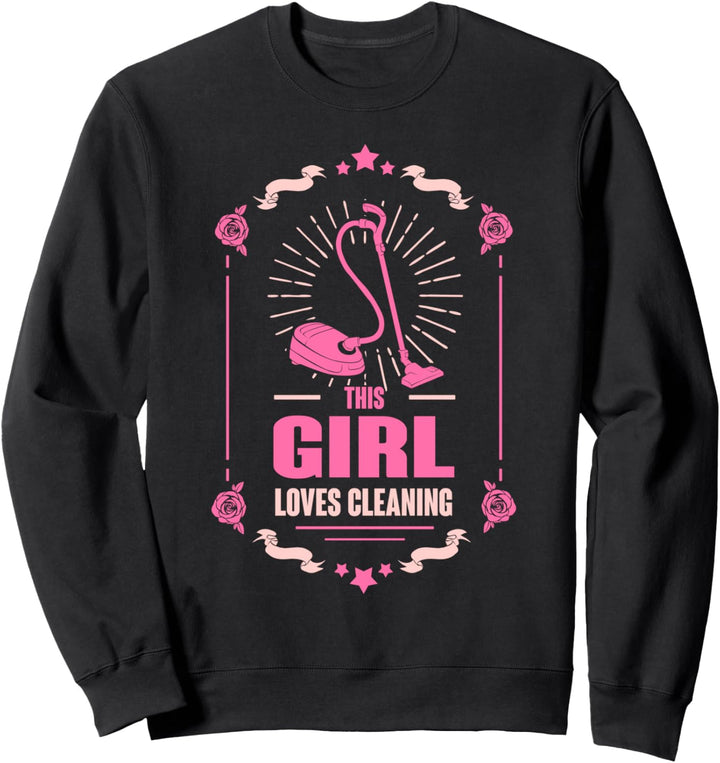 This girl loves cleaning Reinigungskraft Putzfrau Geschenke Sweatshirt