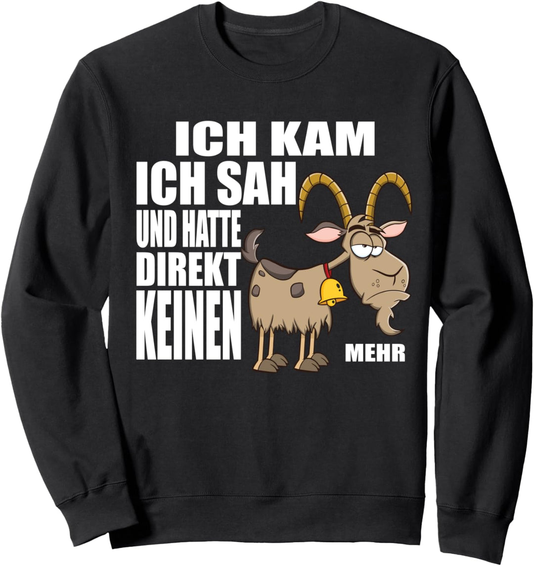 Ich kam sah und hatte Direkt keinen Bock mehr, Bock Sweatshirt
