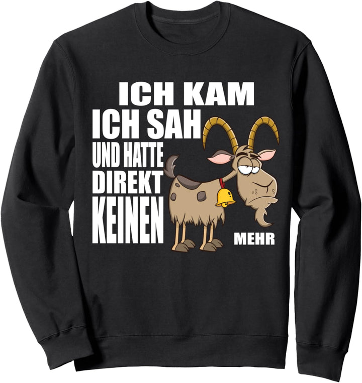 Ich kam sah und hatte Direkt keinen Bock mehr, Bock Sweatshirt