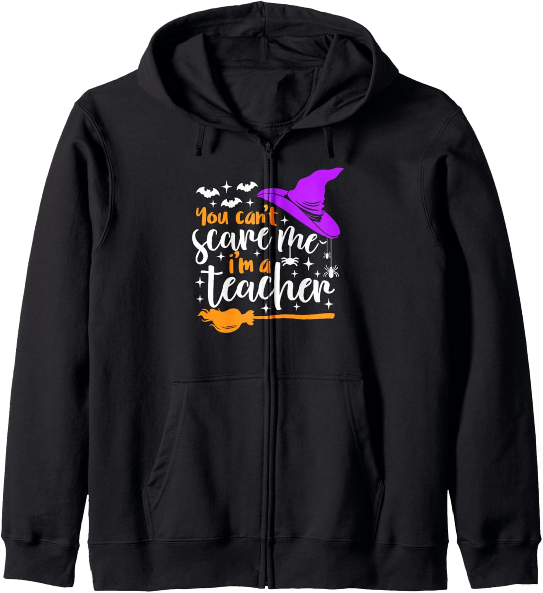 Lustiges Halloween-Shirt mit Aufschrift "You Can't Scare Me I'm A Teacher" Kapuzenjacke