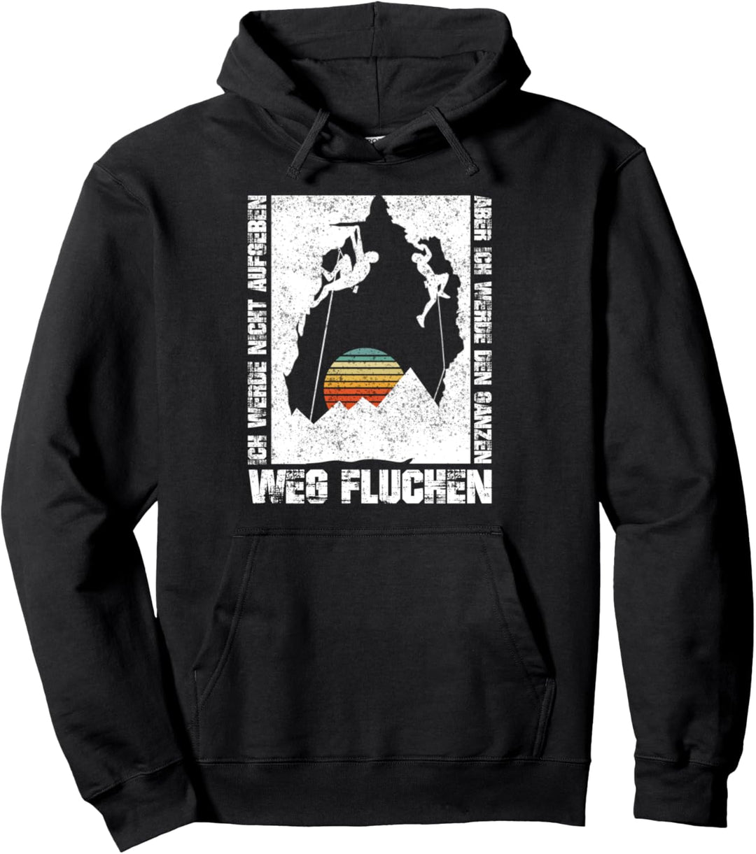 Ich werde nicht aufgeben - Wandern Klettern Berge Geschenk Pullover Hoodie