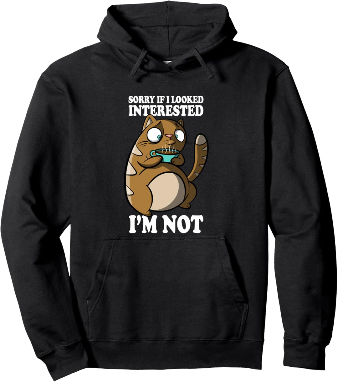 Sorry If I looked Interested I'm Not - Katze Kaffee Geschenk Pullover Hoodie