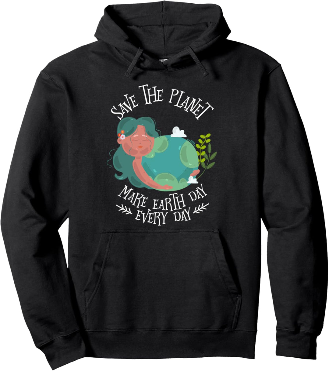 Mache jeden Tag den Tag der Erde - rette den Tag der Mutter Pullover Hoodie