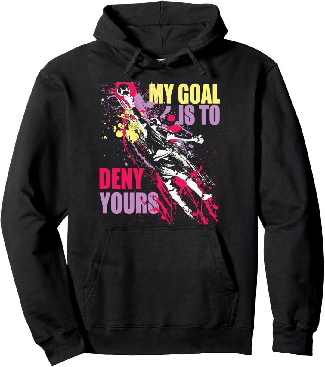 Mein Ziel ist es, deinen Fussballtorwart zu leugnen Pullover Hoodie