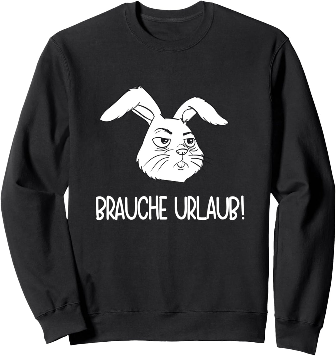 Brauche Urlaub! Lustiges Kaninchen & Hase ist Urlaubsreif Sweatshirt