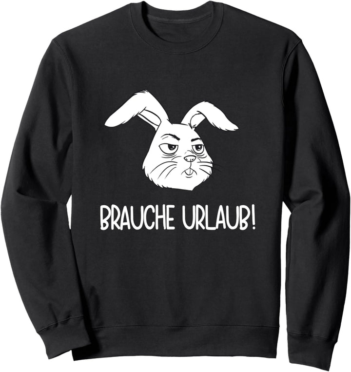 Brauche Urlaub! Lustiges Kaninchen & Hase ist Urlaubsreif Sweatshirt