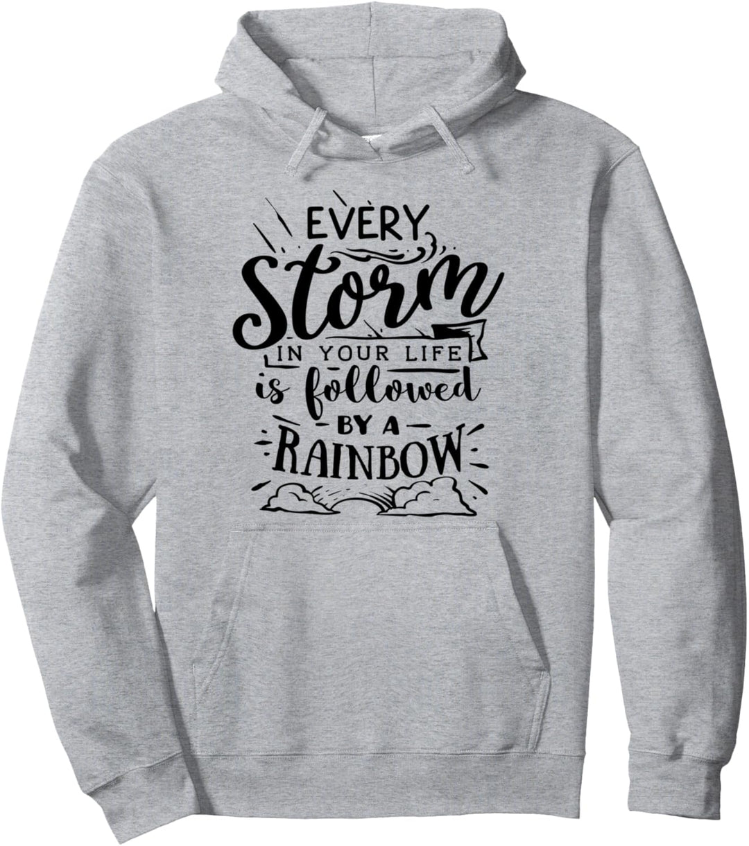 Jeder Sturm in Ihrem Leben wird von einem Regenbogen-Glauben gefolgt Pullover Hoodie