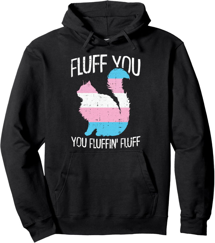 Fluff You You Fluffin Fluff Trans-gender Pride Cat LGBT-Q Pullover Hoodie
