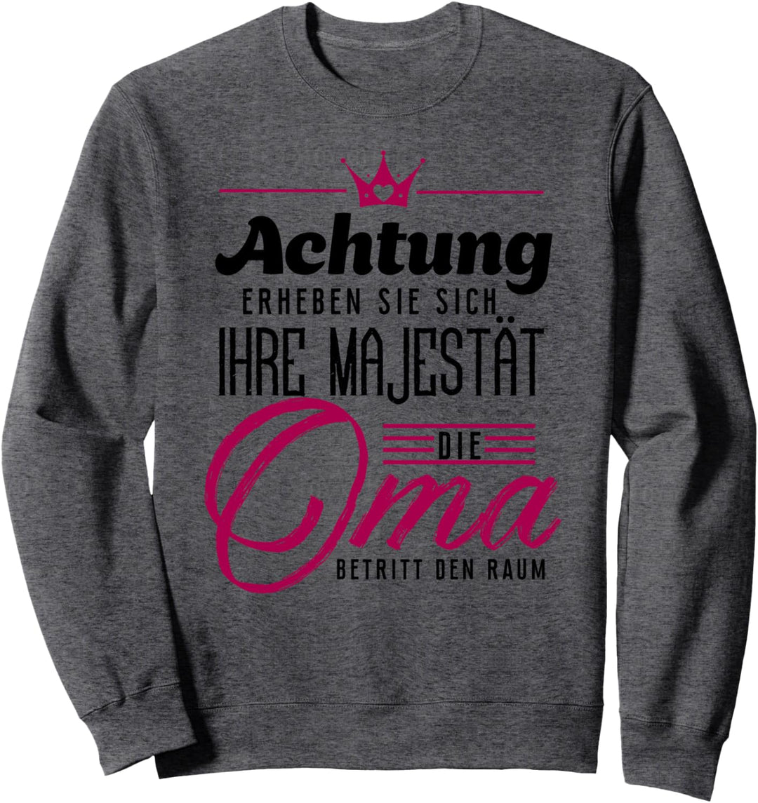 Erheben Sie sich Ihre Majestät die Oma betritt den Raum Sweatshirt
