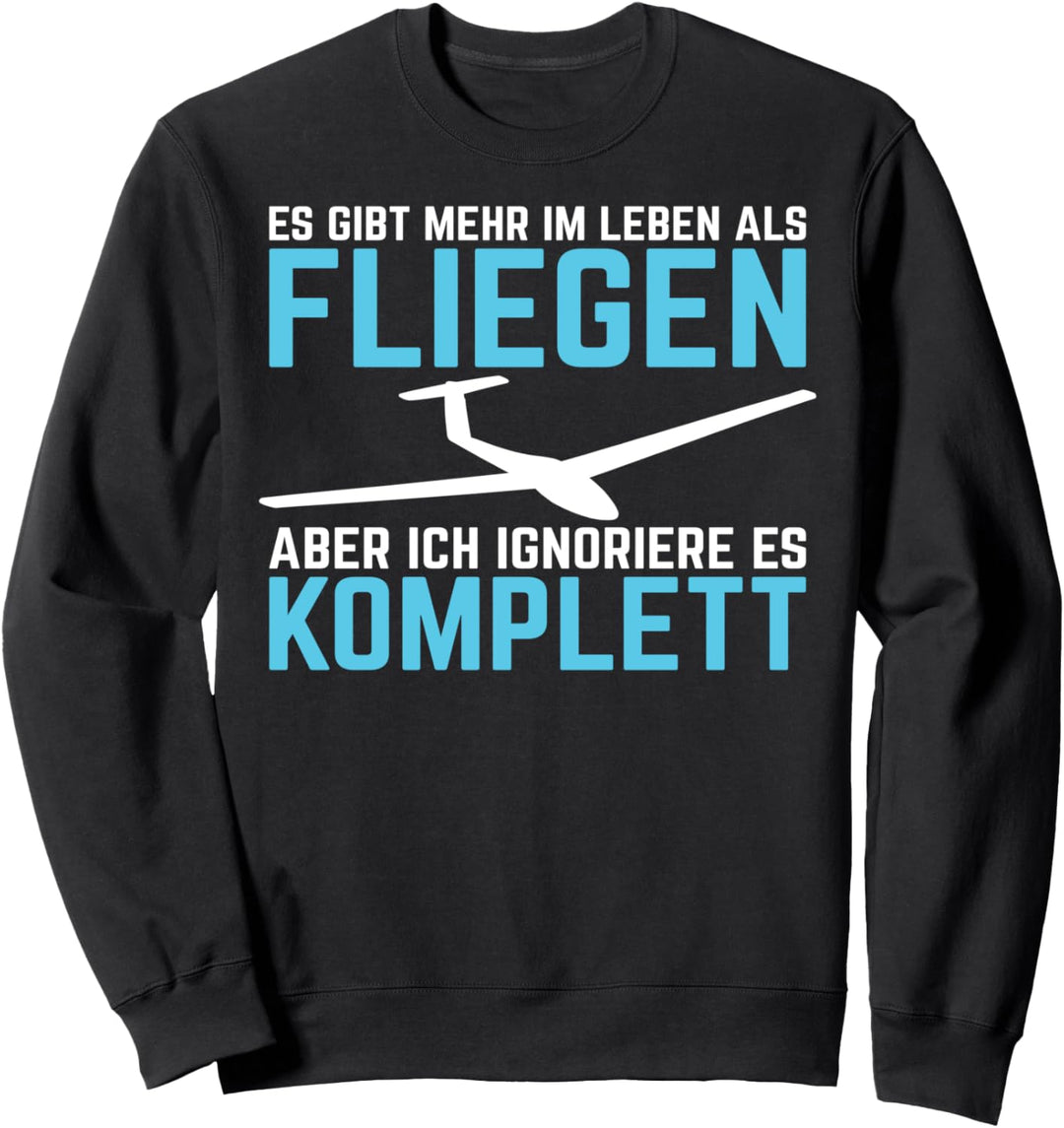 Gibt Mehr Im Leben Als Fliegen | Segelfliegen Segelflieger Sweatshirt