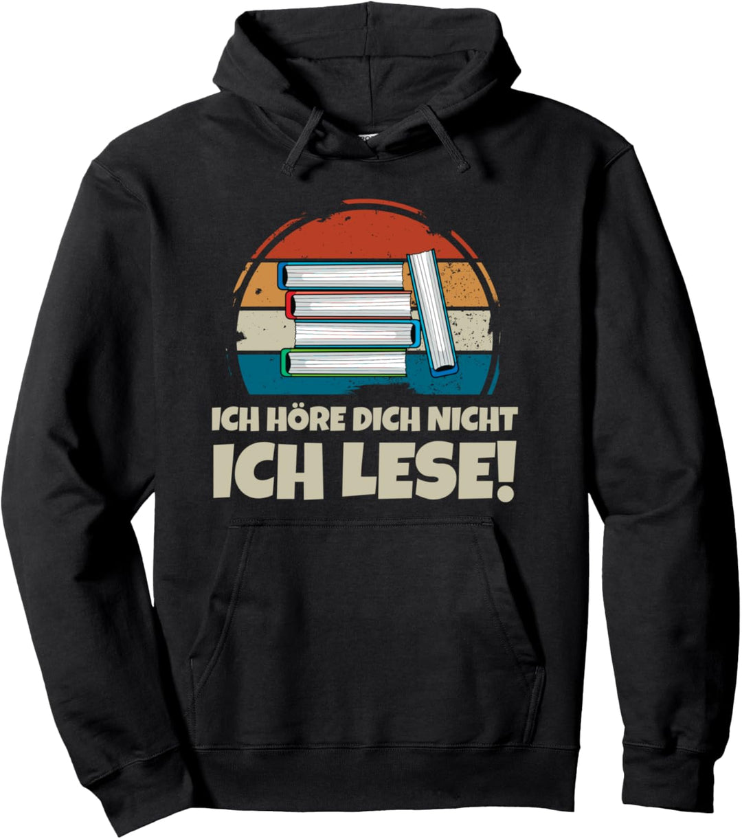 Ich höre dicht nicht, Ich lese, Leseratte Bücher Motiv Pullover Hoodie
