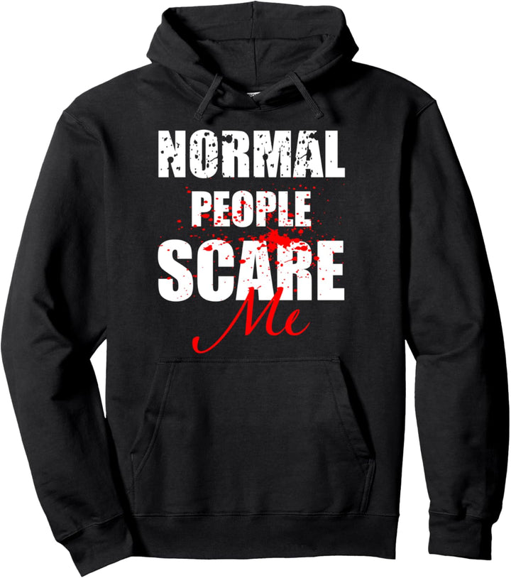 Normal People Scare Me Lustiges Zitat für einen Humor Lover Pullover Hoodie
